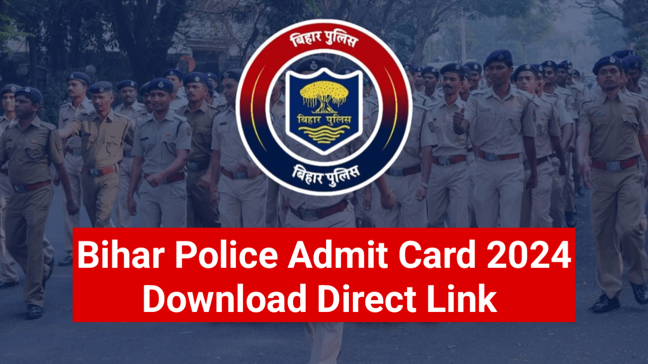 Bihar Police Admit Card 2024: Download, CSBC Constable Hall Ticket ...